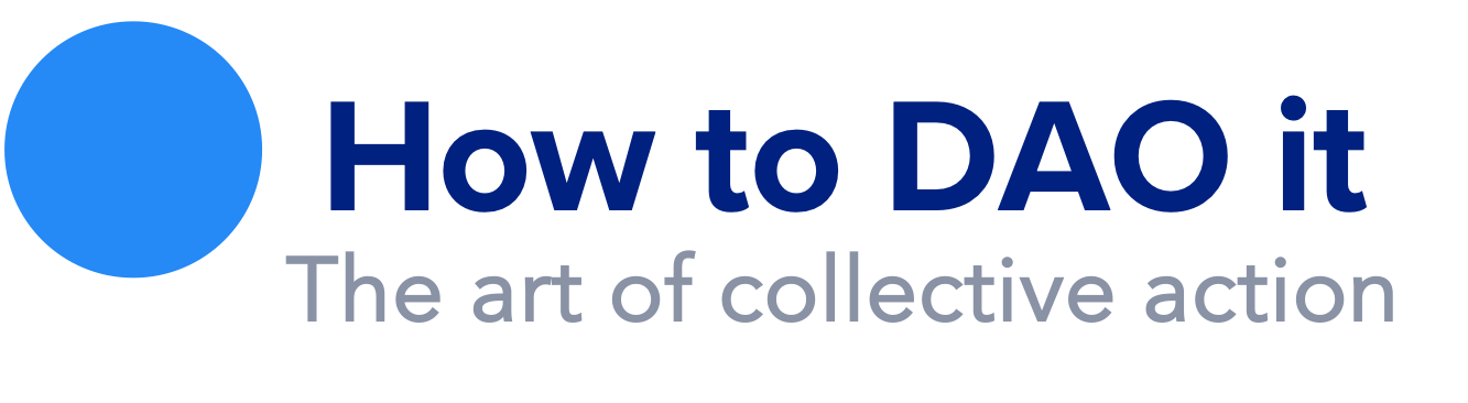 How to DAO it - The art of collective action